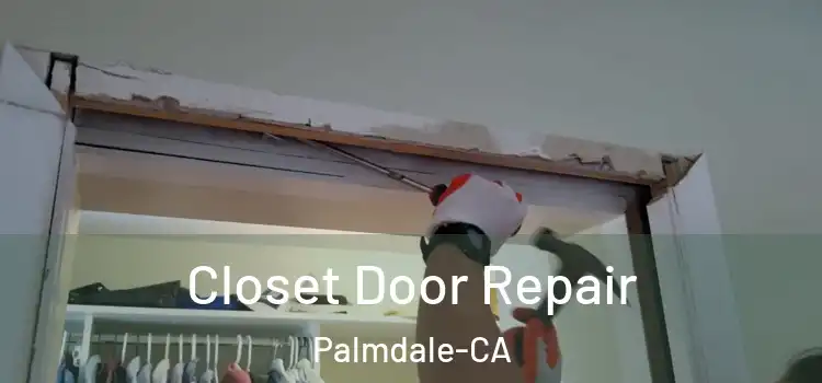  Closet Door Repair Palmdale-CA