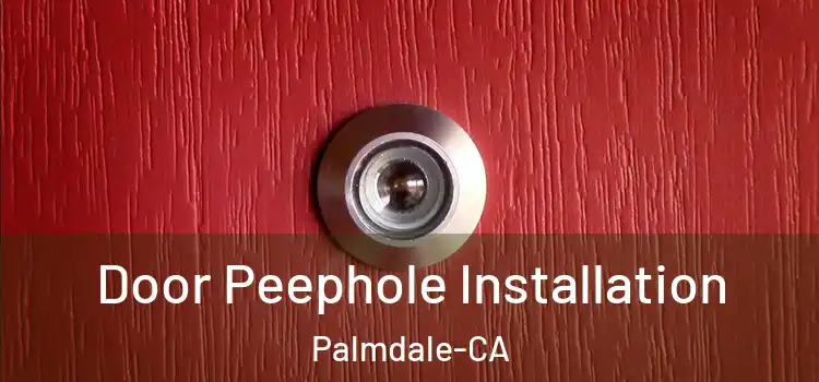  Door Peephole Installation Palmdale-CA