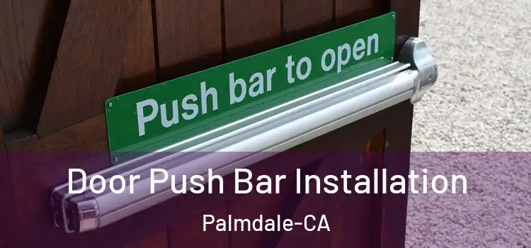  Door Push Bar Installation Palmdale-CA