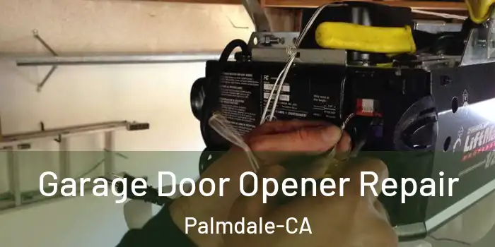  Garage Door Opener Repair Palmdale-CA