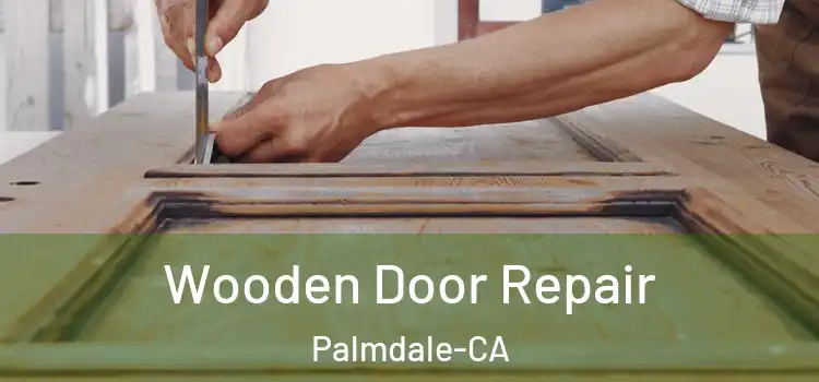  Wooden Door Repair Palmdale-CA